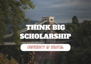 University of Bristol Fully Funded Think Big Scholarships for International Students