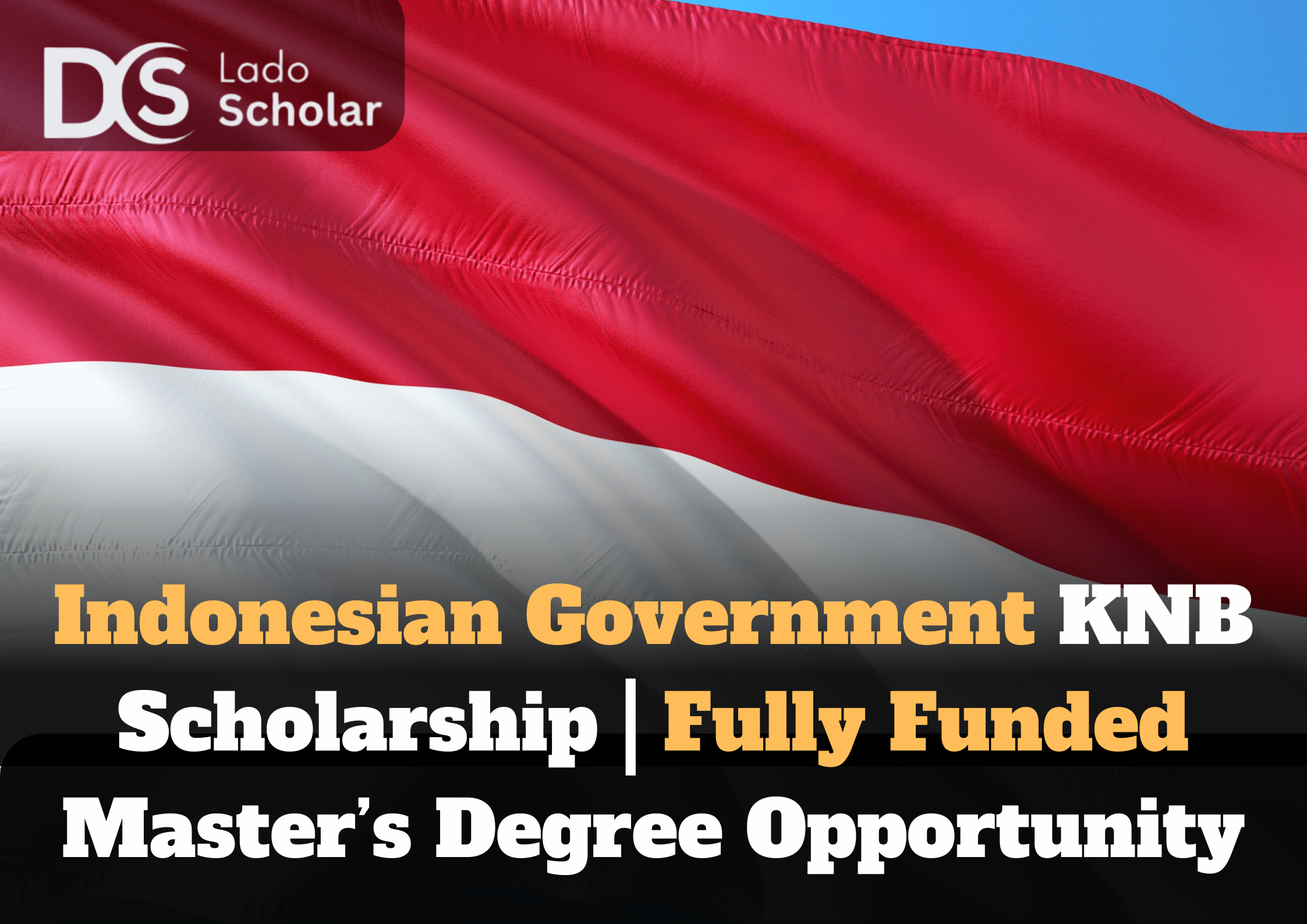 Indonesian Government KNB Scholarship | Fully Funded Master’s Degree Opportunity